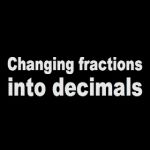 Changing Fractions into Decimals
