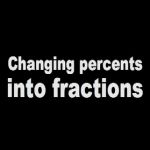 Changing Percents into Fractions