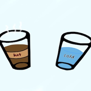 Cups can hold hot or cold liquids